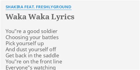 "WAKA WAKA" LYRICS by SHAKIRA FEAT. FRESHLYGROUND: You"re a good soldier...