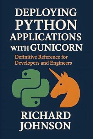 Deploying Python Applications with Gunicorn: Definitive Reference for ...