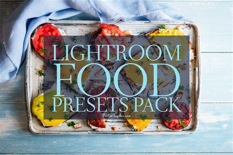 Free Lightroom Presets For Food Photographers - We Eat Together