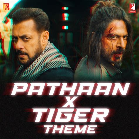 Pathaan X Tiger Theme By Yash Raj Films