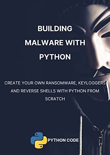 Building Malware with Python: Write your own malware such as ransomware ...