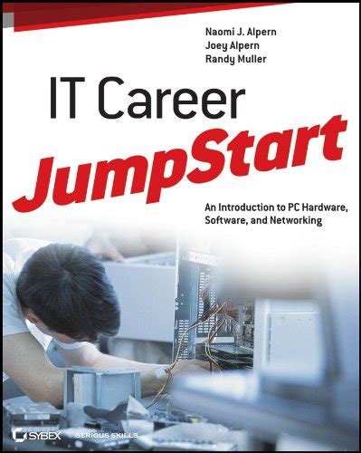 IT Career JumpStart: An Introduction to PC Hardware, Software, and ...