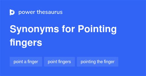 POINTING FINGERS Synonyms: 256 Similar Words & Phrases