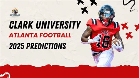 Clark University Atlanta Football 2025: Key Players and Predictions