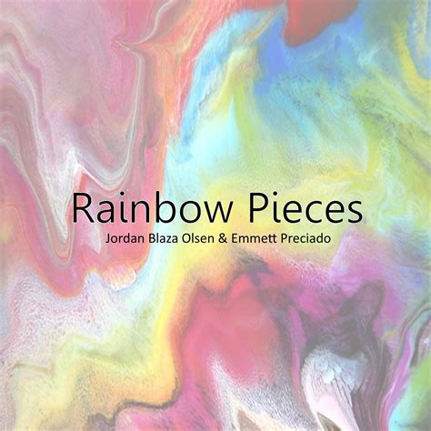 ‎Rainbow Pieces (feat. Emmett Preciado) - Single - Album by JORDAN BLAZA OLSEN - Apple Music