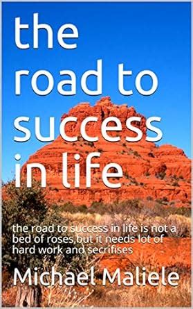 the road to success in life: the road to success in life is not a bed ...