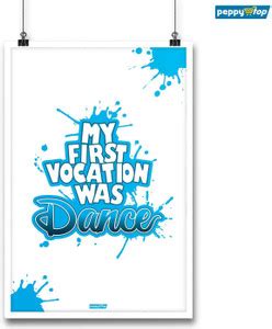 Peppy Stop : Dance Posters - My first vocation was Dance - Dance ...