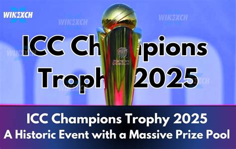 ICC Champions Trophy 2025: Historic Event & Huge Prize Pool