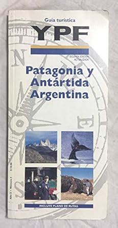 Amazon.in: Buy Patagonia Y Antartida Argentina: Guia Turistica Ypf Book ...