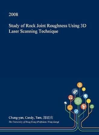 Study of Rock Joint Roughness Using 3D Laser Scanning Technique ...