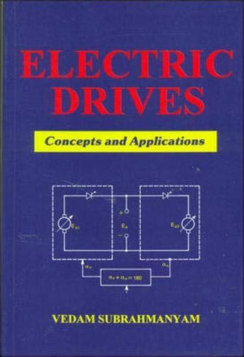 ELECTRIC DRIVES: CONCEPTS AND APPLICATIONS : Subrahmanyam, Vedam ...