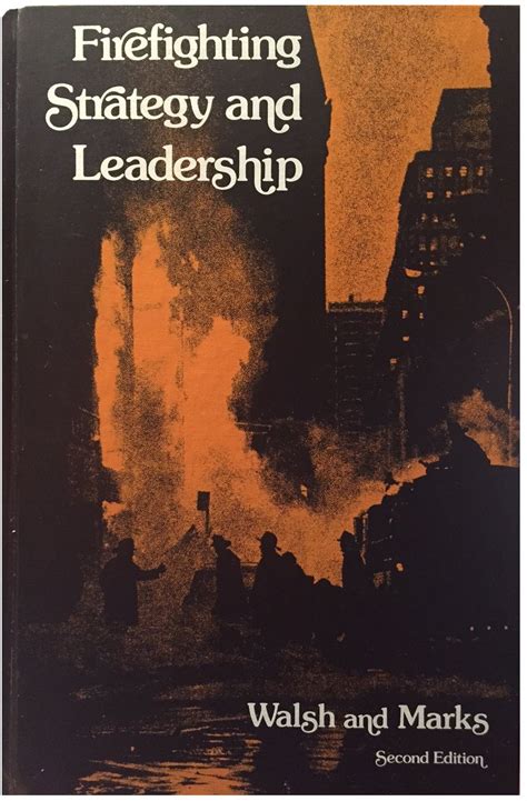 Fire-fighting Strategy and Leadership : Walsh, Charles V., Marks ...
