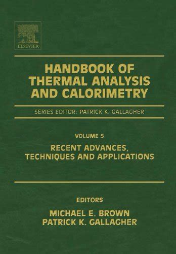Handbook of Thermal Analysis and Calorimetry: Recent Advances ...