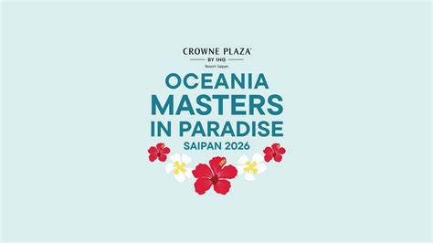 CROWNE PLAZA Oceania Masters In Paradise 2026, Saipan, Northern Mariana ...