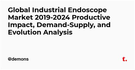 Global Industrial Endoscope Market 2019-2024 Productive Impact, Demand ...