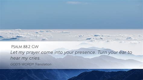 Psalm 88:2 GW Desktop Wallpaper - Let my prayer come into your presence ...