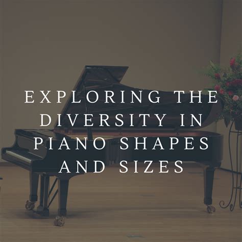 Exploring the World of Grand Pianos: Types and Sizes to Match Your Mus
