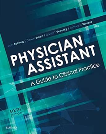 Physician Assistant: A Guide to Clinical Practice eBook : Ballweg MPA ...
