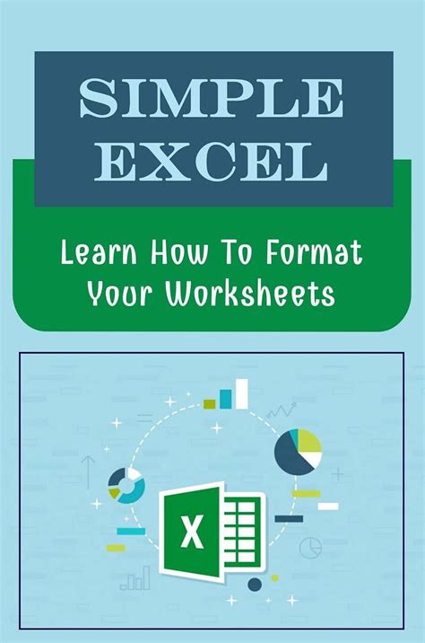 Simple Excel: Learn How To Format Your Worksheets eBook : Landrie ...