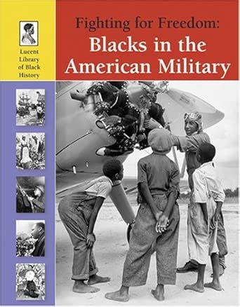 Fighting for Freedom: Blacks in the American Military (Lucent Library ...