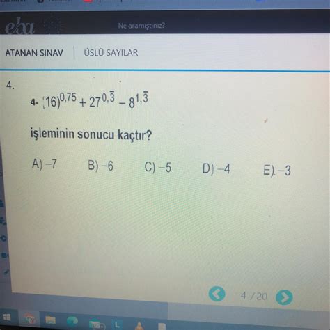 O 4. (16)0,75 + 270,3 -270,3-81,3 işleminin sonucu kaçtır? A)-7 B)-6 4 ...