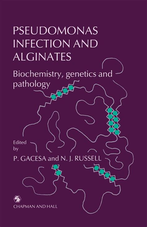 Pseudomonas Infection and Alginates: Biochemistry, genetics and ...