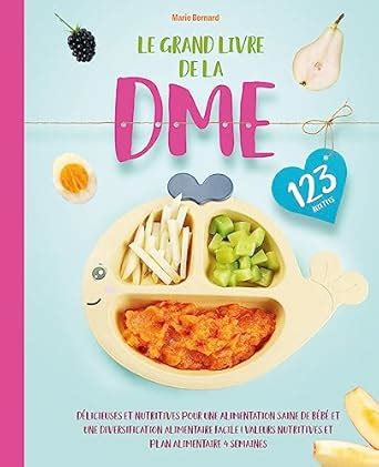 Le grand livre de la DME: 123 recettes DME délicieuses et nutritives ...