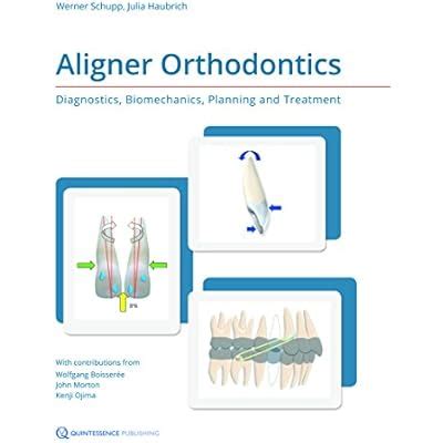 Buy Aligner Orthodontics: Diagnostics, Biomechanics, Planning, and ...