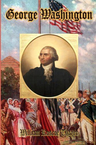 George Washington: An Especially Insightful Biography (Timeless Classic ...