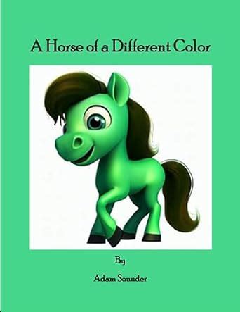 A Horse of a Different Color eBook : Sounder, Adam: Amazon.in: Kindle Store