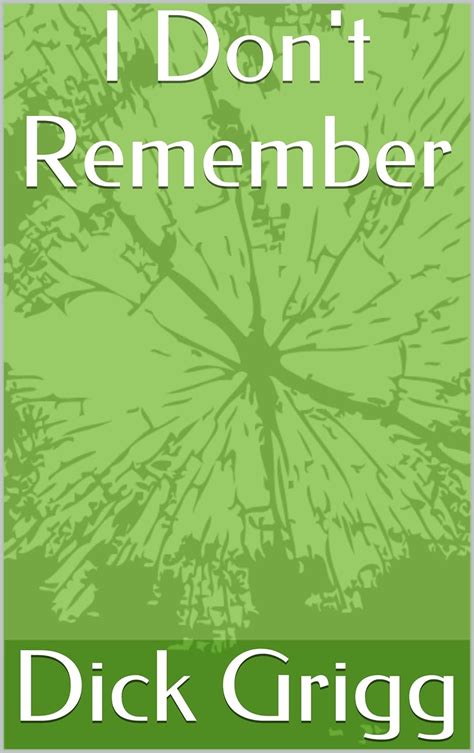 I Don't Remember eBook : Grigg, Dick, Grigg, Angie: Amazon.in: Kindle Store