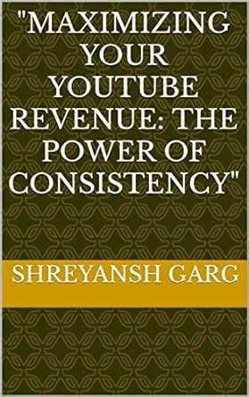 "Maximizing Your YouTube Revenue: The Power of Consistency" eBook ...