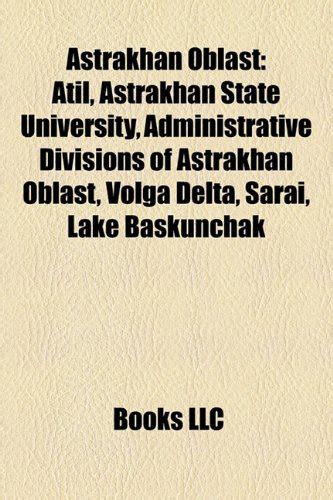 Astrakhan Oblast: Atil, Astrakhan State University, Administrative ...