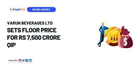 Varun Beverages Sets Floor Price for Rs.7,500 Crore QIP