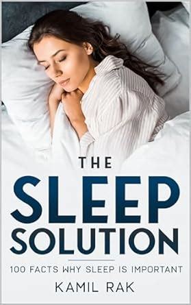 The Sleep Solution: 100 Facts Why Sleep Is Important eBook : Rak, Kamil ...