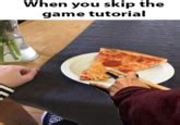Image result for Skip Tutorial Meme Games