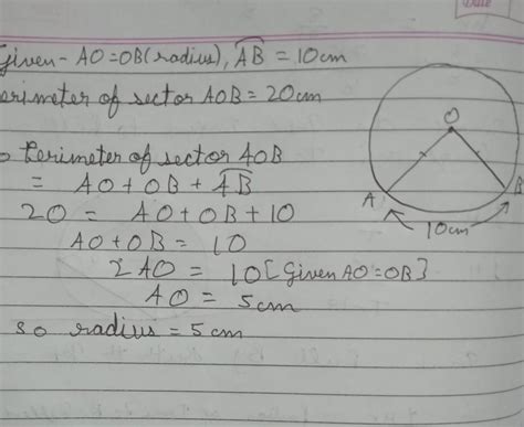 If perimeter of sector is 20 cm and length of an arc is 10 cm then ...