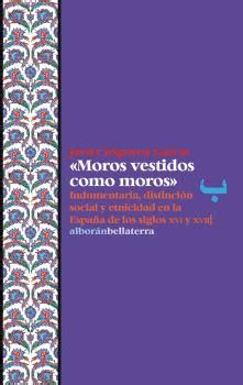 MOROS VESTIDOS COMO MOROS | INDUMENTARIA, DISTINCIÓN SOCIAL Y ETNICIDAD ...