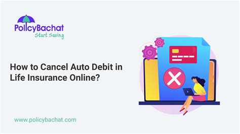 How to Cancel Auto Debit in Life Insurance Online? - PolicyBachat