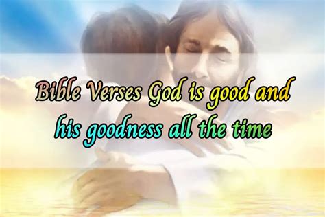 [Best] 16+Bible Verses About God Goodness And He Are Good All The Time