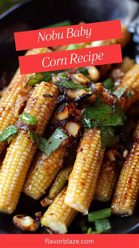 Nobu Baby Corn Recipe – Flavor Blaze