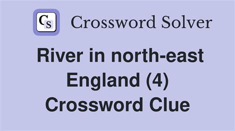 River in north-east England (4) - Crossword Clue Answers - Crossword Solver