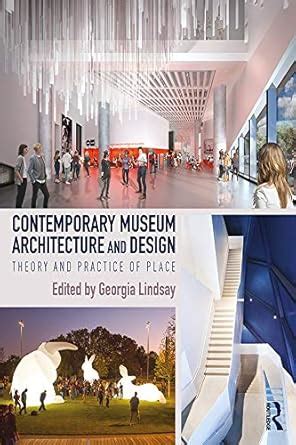 Contemporary Museum Architecture and Design: Theory and Practice of ...