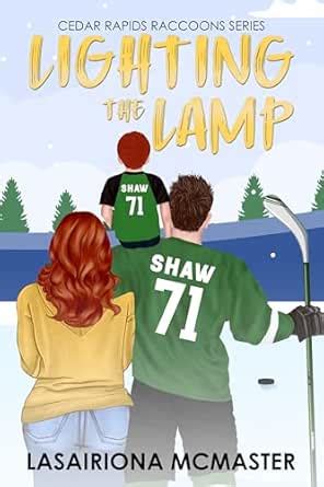Lighting the Lamp: A Second Chance College Hockey Romance (Cedar Rapids ...