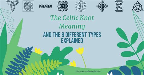 The Celtic Knot Meaning And The 8 Different Types Explained