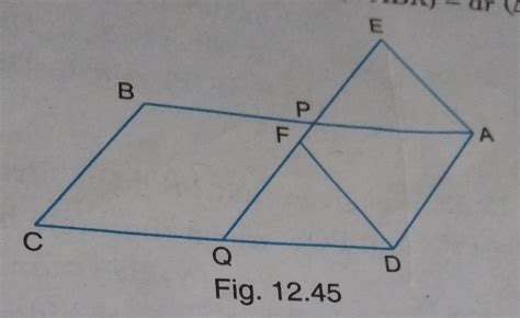 In fig 12.45, ABCD and AEFD are two parallelograms. Prove that ar(∆PEA ...