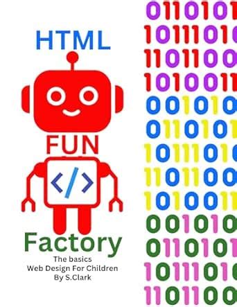 HTML Fun Factory: Web Design for Children eBook : Clark, S: Amazon.in ...