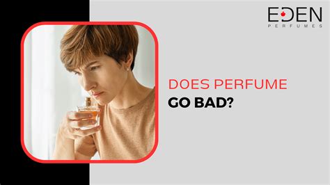 Does Perfume Go Bad If Never Opened at Marcus Riedel blog