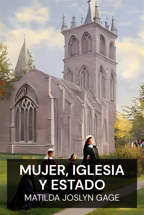 Mujer, Iglesia y Estado - Matilda Joslyn Gage (Woman, Church & State ...