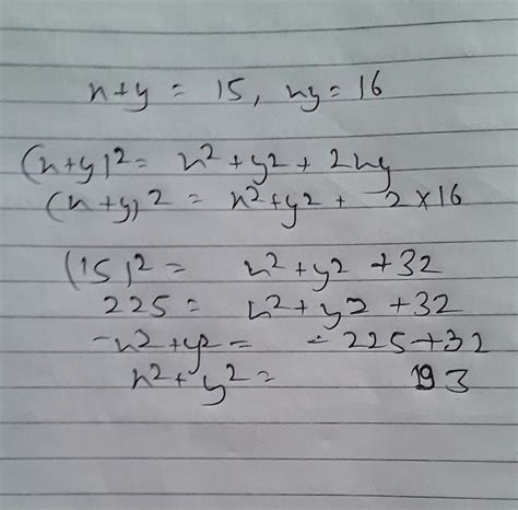 If x+y =15,xy = 16 ,find the value of x square + y square - Brainly.in